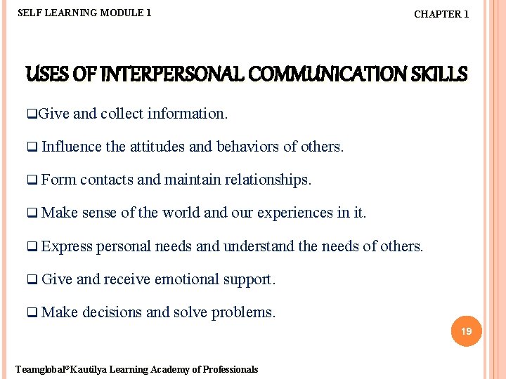SELF LEARNING MODULE 1 CHAPTER 1 USES OF INTERPERSONAL COMMUNICATION SKILLS q. Give and