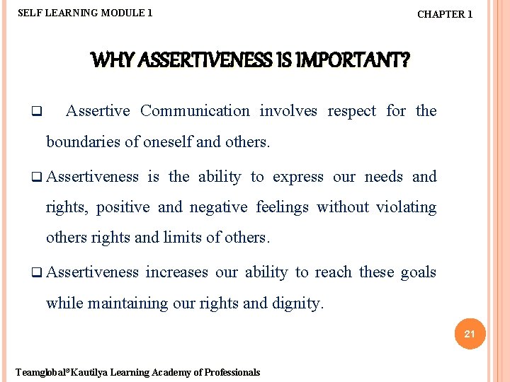 SELF LEARNING MODULE 1 CHAPTER 1 WHY ASSERTIVENESS IS IMPORTANT? q Assertive Communication involves