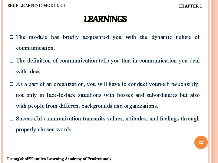 SELF LEARNING MODULE 1 CHAPTER 1 LEARNINGS q The module has briefly acquainted you
