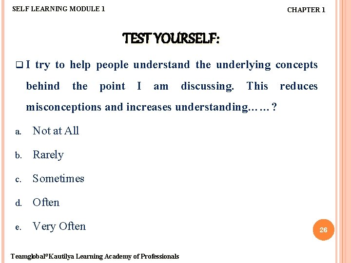 SELF LEARNING MODULE 1 CHAPTER 1 TEST YOURSELF: q. I try to help people