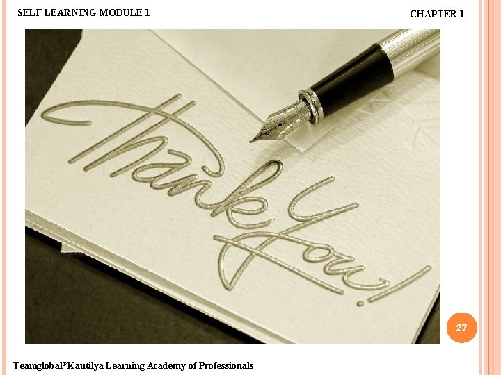 SELF LEARNING MODULE 1 CHAPTER 1 27 Teamglobal©Kautilya Learning Academy of Professionals 
