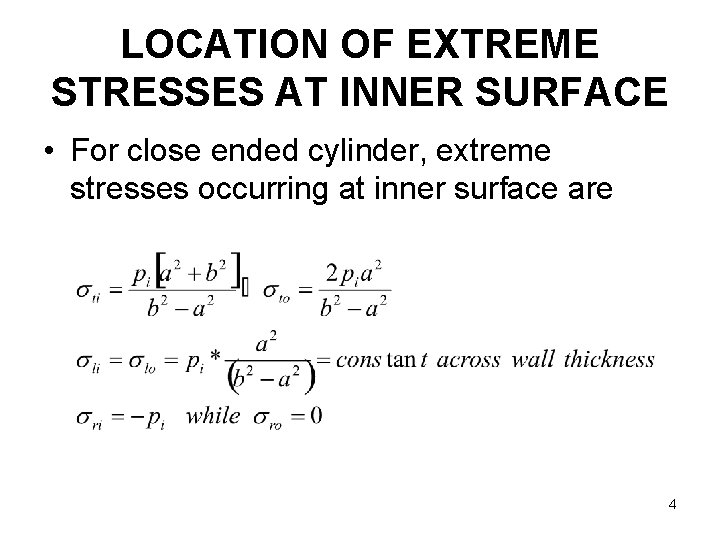 LOCATION OF EXTREME STRESSES AT INNER SURFACE • For close ended cylinder, extreme stresses