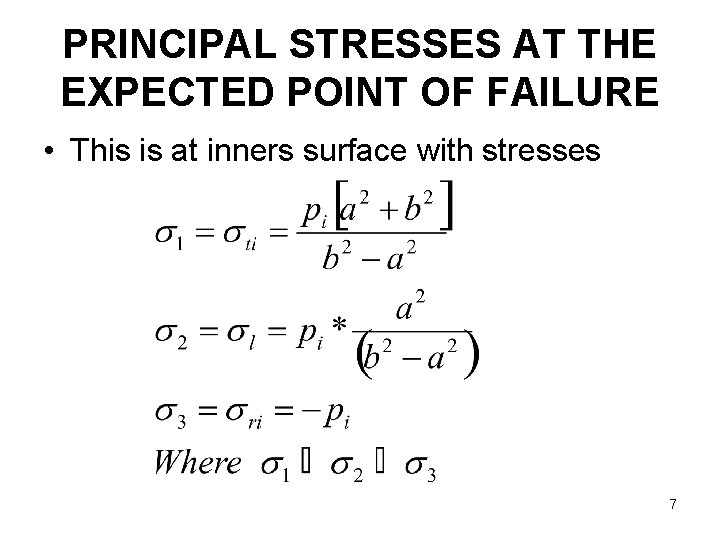 PRINCIPAL STRESSES AT THE EXPECTED POINT OF FAILURE • This is at inners surface