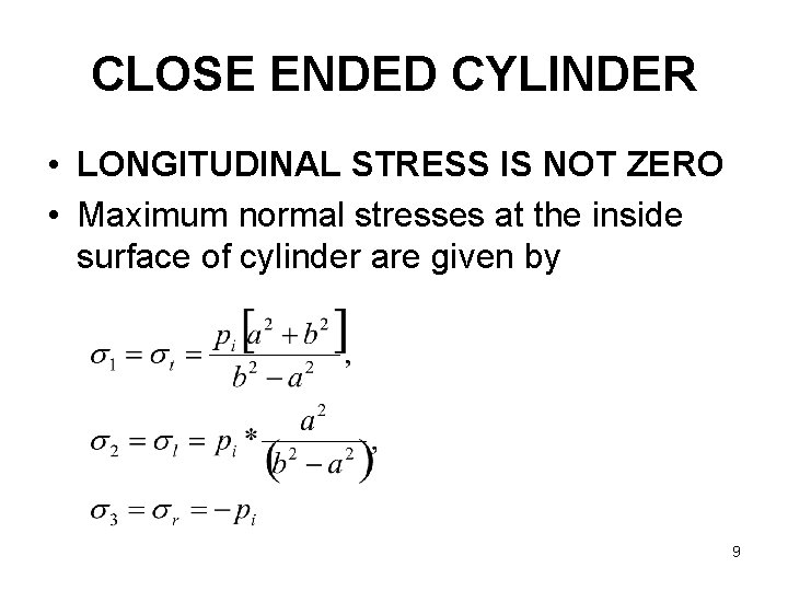 CLOSE ENDED CYLINDER • LONGITUDINAL STRESS IS NOT ZERO • Maximum normal stresses at