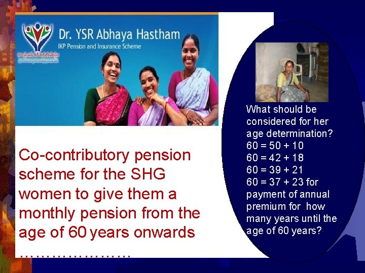 Co-contributory pension scheme for the SHG women to give them a monthly pension from