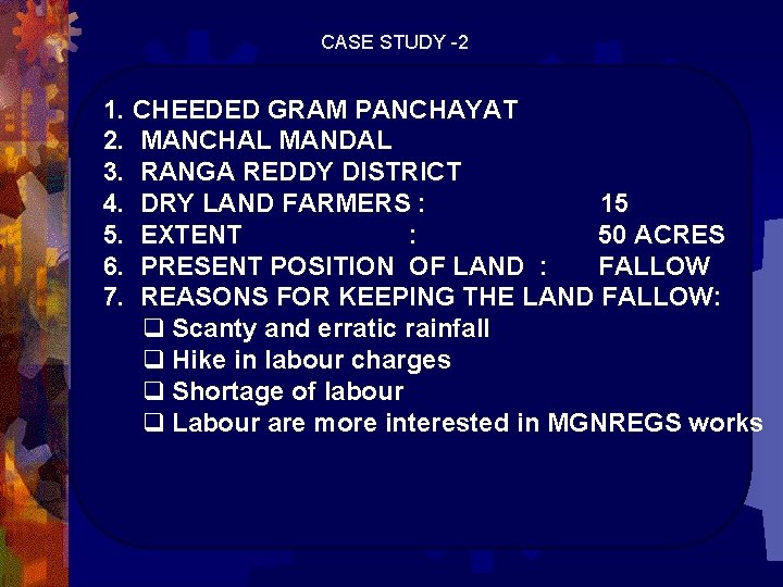 CASE STUDY -2 1. CHEEDED GRAM PANCHAYAT 2. MANCHAL MANDAL 3. RANGA REDDY DISTRICT