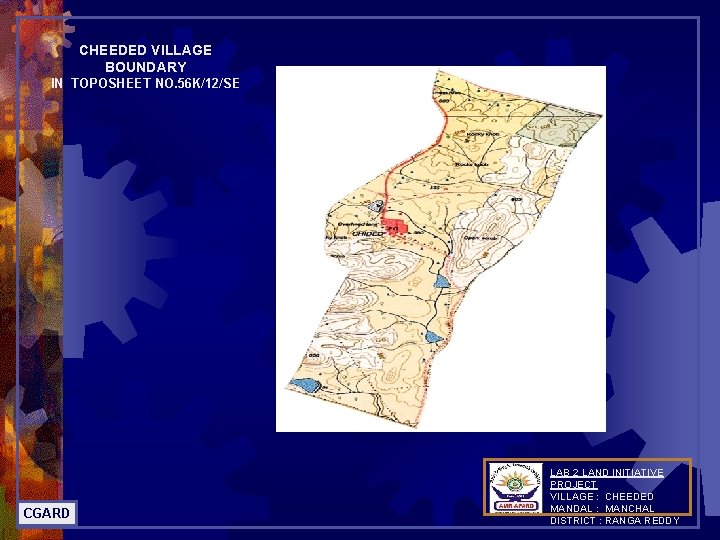 CHEEDED VILLAGE BOUNDARY IN TOPOSHEET NO. 56 K/12/SE CGARD LAB 2 LAND INITIATIVE PROJECT