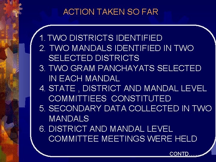 ACTION TAKEN SO FAR 1. TWO DISTRICTS IDENTIFIED 2. TWO MANDALS IDENTIFIED IN TWO