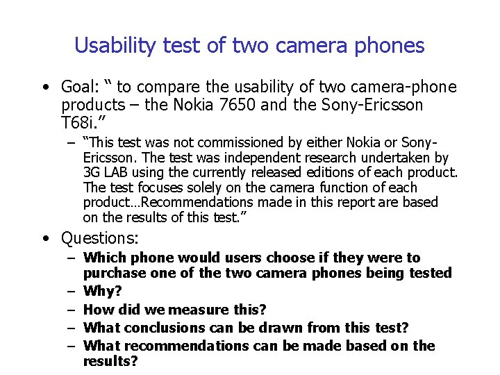 Usability test of two camera phones • Goal: “ to compare the usability of