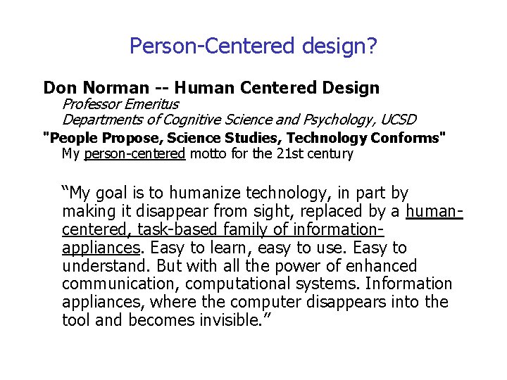 Person-Centered design? Don Norman -- Human Centered Design Professor Emeritus Departments of Cognitive Science