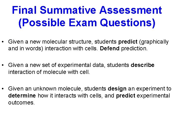 Final Summative Assessment (Possible Exam Questions) • Given a new molecular structure, students predict