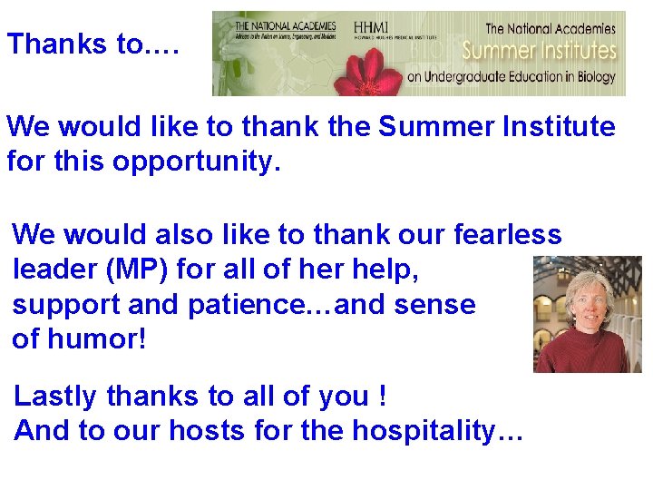 Thanks to…. We would like to thank the Summer Institute for this opportunity. We