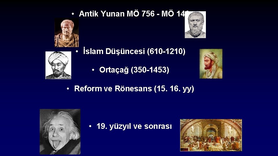  • Antik Yunan MÖ 756 - MÖ 146 • İslam Düşüncesi (610 -1210)