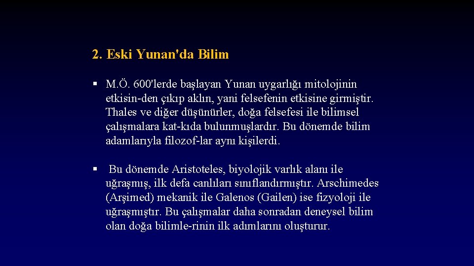 2. Eski Yunan'da Bilim § M. Ö. 600'lerde başlayan Yunan uygarlığı mitolojinin etkisin den