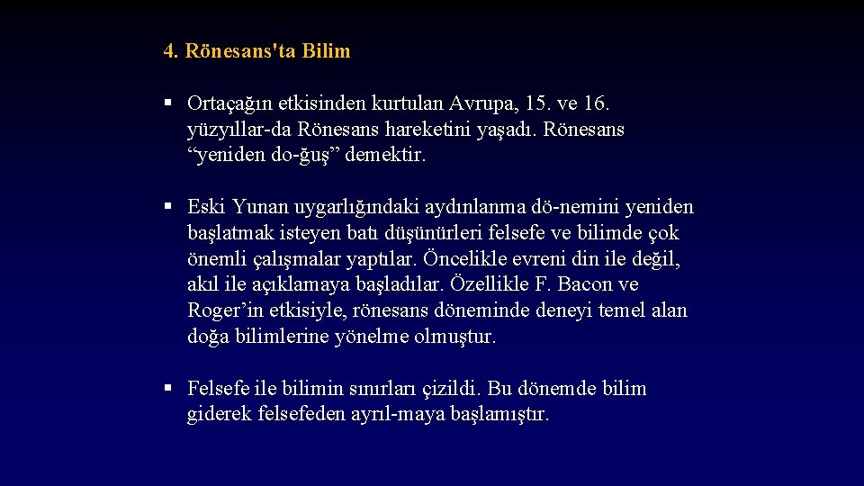 4. Rönesans'ta Bilim § Ortaçağın etkisinden kurtulan Avrupa, 15. ve 16. yüzyıllar da Rönesans