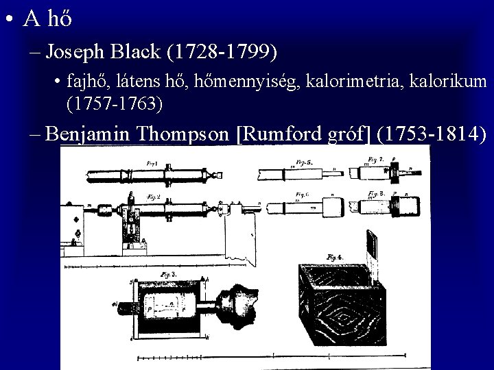  • A hő – Joseph Black (1728 -1799) • fajhő, látens hő, hőmennyiség,