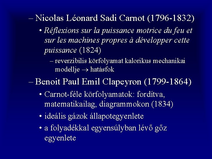 – Nicolas Léonard Sadi Carnot (1796 -1832) • Réflexions sur la puissance motrice du