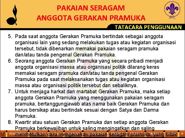 PAKAIAN SERAGAM ANGGOTA GERAKAN PRAMUKA TATACARA PENGGUNAAN 5. Pada saat anggota Gerakan Pramuka bertindak
