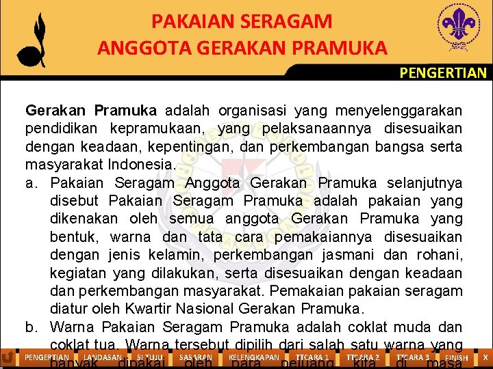 PAKAIAN SERAGAM ANGGOTA GERAKAN PRAMUKA PENGERTIAN Gerakan Pramuka adalah organisasi yang menyelenggarakan pendidikan kepramukaan,