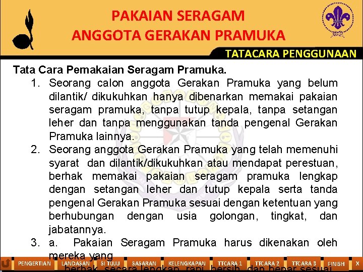 PAKAIAN SERAGAM ANGGOTA GERAKAN PRAMUKA TATACARA PENGGUNAAN Tata Cara Pemakaian Seragam Pramuka. 1. Seorang