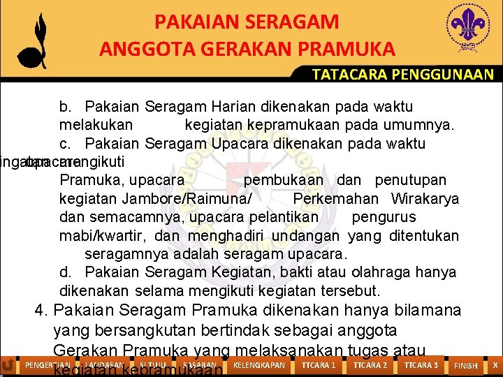 PAKAIAN SERAGAM ANGGOTA GERAKAN PRAMUKA TATACARA PENGGUNAAN b. Pakaian Seragam Harian dikenakan pada waktu