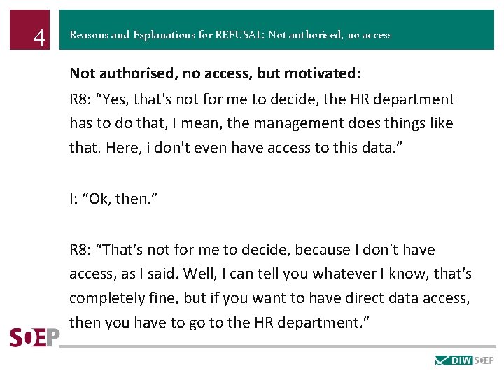 4 Reasons and Explanations for REFUSAL: Not authorised, no access, but motivated: R 8:
