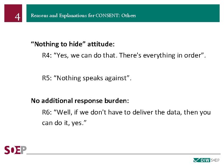 4 Reasons and Explanations for CONSENT: Others “Nothing to hide” attitude: R 4: “Yes,