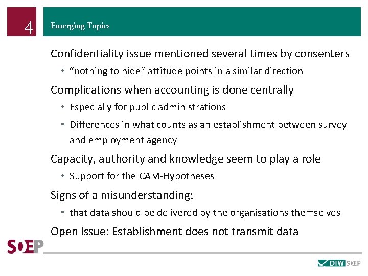 4 Emerging Topics Confidentiality issue mentioned several times by consenters • “nothing to hide”