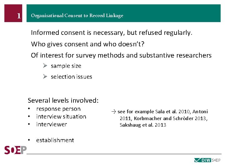 1 Organisational Consent to Record Linkage Informed consent is necessary, but refused regularly. Who