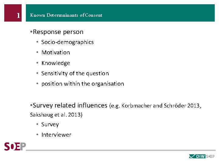 1 Known Determninants of Consent • Response person • Socio-demographics • Motivation • Knowledge