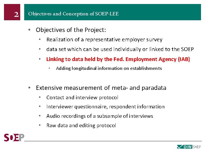 2 Objectives and Conception of SOEP-LEE • Objectives of the Project: • Realization of