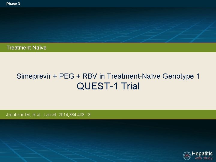 Phase 3 Treatment Naïve Simeprevir + PEG + RBV in Treatment-Naïve Genotype 1 QUEST-1