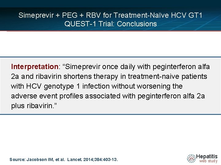 Simeprevir + PEG + RBV for Treatment-Naïve HCV GT 1 QUEST-1 Trial: Conclusions Interpretation: