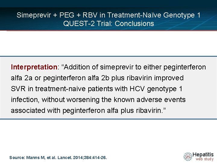 Simeprevir + PEG + RBV in Treatment-Naïve Genotype 1 QUEST-2 Trial: Conclusions Interpretation: “Addition