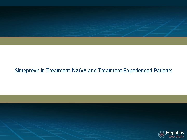 Simeprevir in Treatment-Naïve and Treatment-Experienced Patients Hepatitis web study 