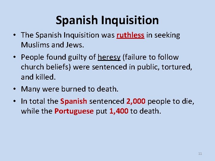 Spanish Inquisition • The Spanish Inquisition was ruthless in seeking Muslims and Jews. •