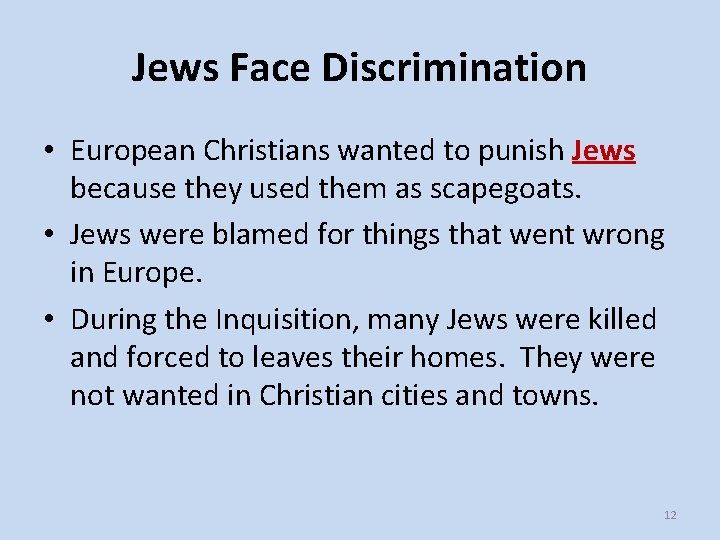 Jews Face Discrimination • European Christians wanted to punish Jews because they used them