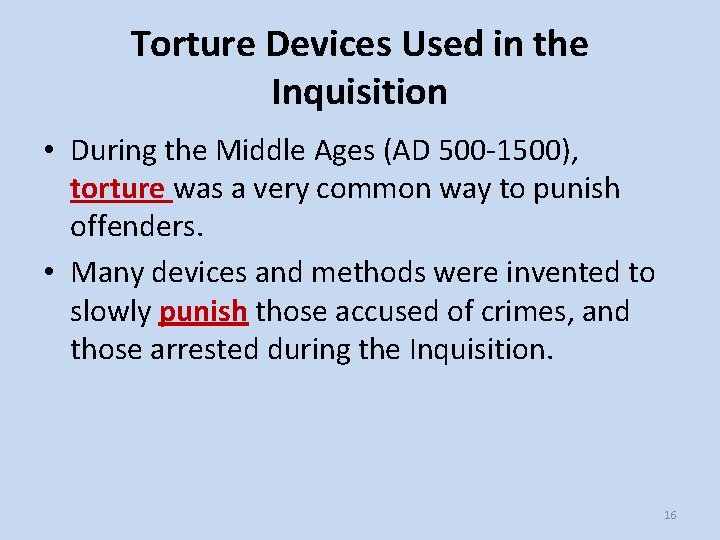 Torture Devices Used in the Inquisition • During the Middle Ages (AD 500 -1500),