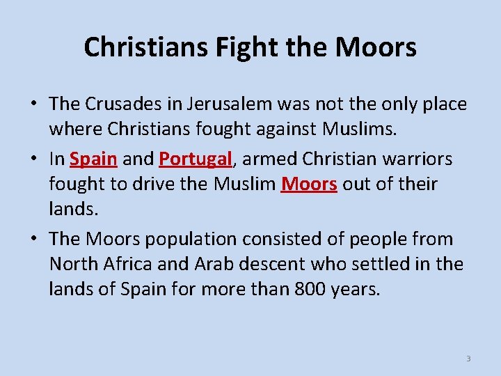 Christians Fight the Moors • The Crusades in Jerusalem was not the only place
