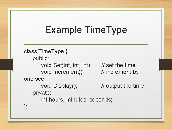 Example Time. Type class Time. Type { public: void Set(int, int); // set the