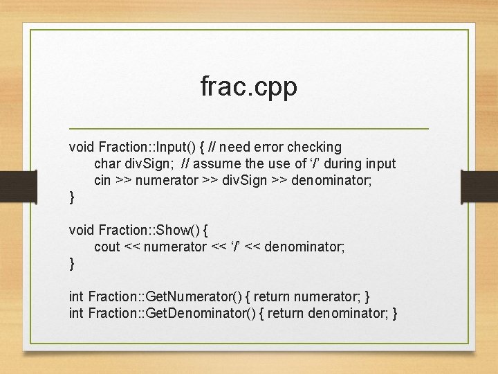 frac. cpp void Fraction: : Input() { // need error checking char div. Sign;