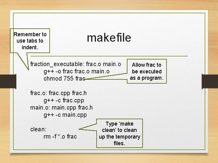 Remember to use tabs to indent. makefile fraction_executable: frac. o main. o g++ -o