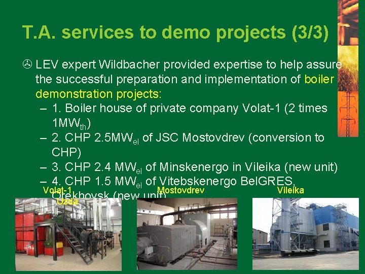 T. A. services to demo projects (3/3) > LEV expert Wildbacher provided expertise to