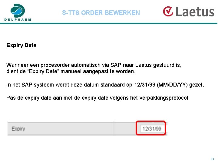 S-TTS ORDER BEWERKEN Expiry Date Wanneer een procesorder automatisch via SAP naar Laetus gestuurd