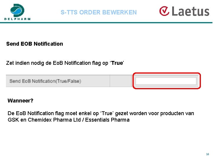 S-TTS ORDER BEWERKEN Send EOB Notification Zet indien nodig de Eo. B Notification flag