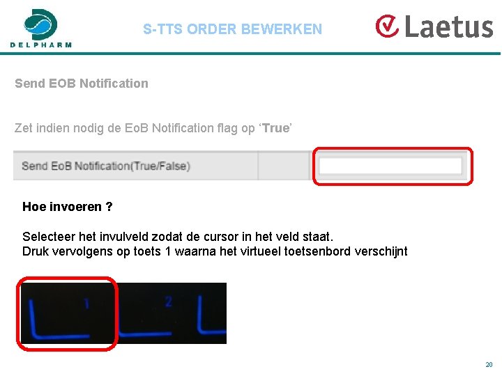 S-TTS ORDER BEWERKEN Send EOB Notification Zet indien nodig de Eo. B Notification flag