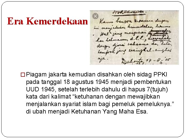 Era Kemerdekaan � Piagam jakarta kemudian disahkan oleh sidag PPKI pada tanggal 18 agustus