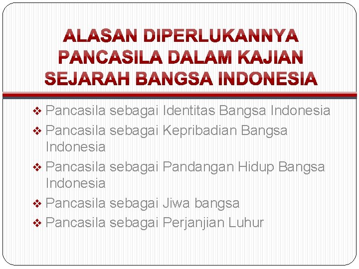 v Pancasila sebagai Identitas Bangsa Indonesia v Pancasila sebagai Kepribadian Bangsa Indonesia v Pancasila