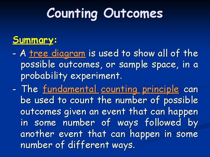 Counting Outcomes Summary: - A tree diagram is used to show all of the
