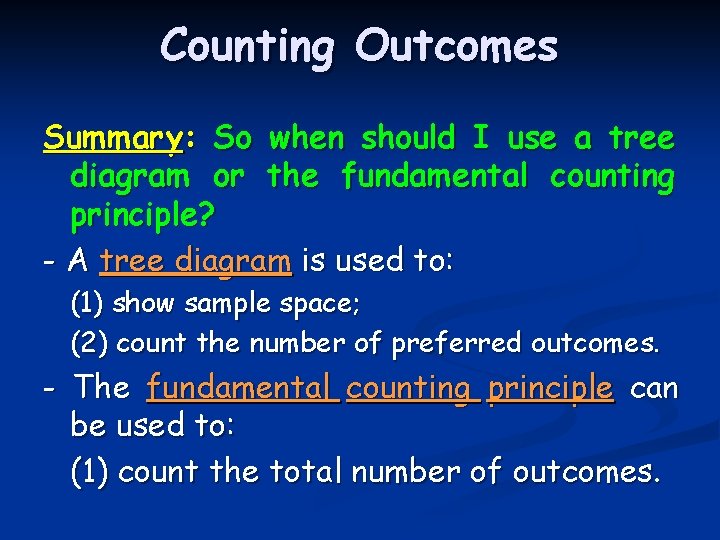 Counting Outcomes Summary: So when should I use a tree diagram or the fundamental